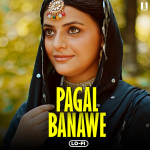 Listen to Pagal Banawe (LoFi) song with lyrics from Sinta Bhai