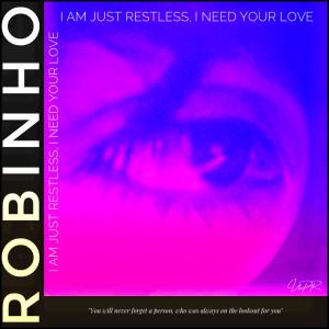 Robinho的專輯I´m just restless, I need your love <3