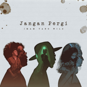 Dengarkan Jangan Pergi lagu dari Imam Yang Wild dengan lirik