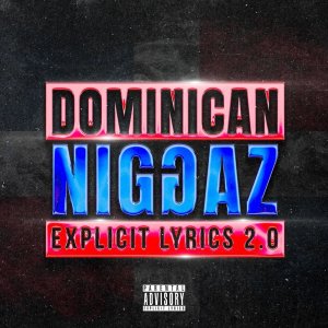 R1 La Esencia的专辑Dominican Niggaz (2.0) (Explicit)