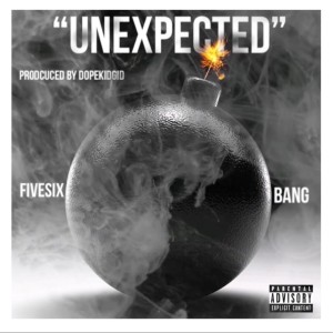 ดาวน์โหลดและฟังเพลง Unexpected (Explicit) พร้อมเนื้อเพลงจาก FiveSix Bang