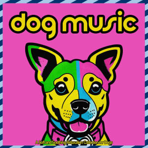 Album Dog Music - A Soft and Soothing Relaxation Collection for Dogs oleh Dog Music Dreams