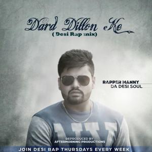 Dengarkan Dard Dillon Ke (Desi Rap Mix) lagu dari Rapper Manny dengan lirik