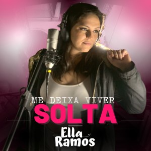 ดาวน์โหลดและฟังเพลง Me Deixa Viver Solta พร้อมเนื้อเพลงจาก Ella Ramos