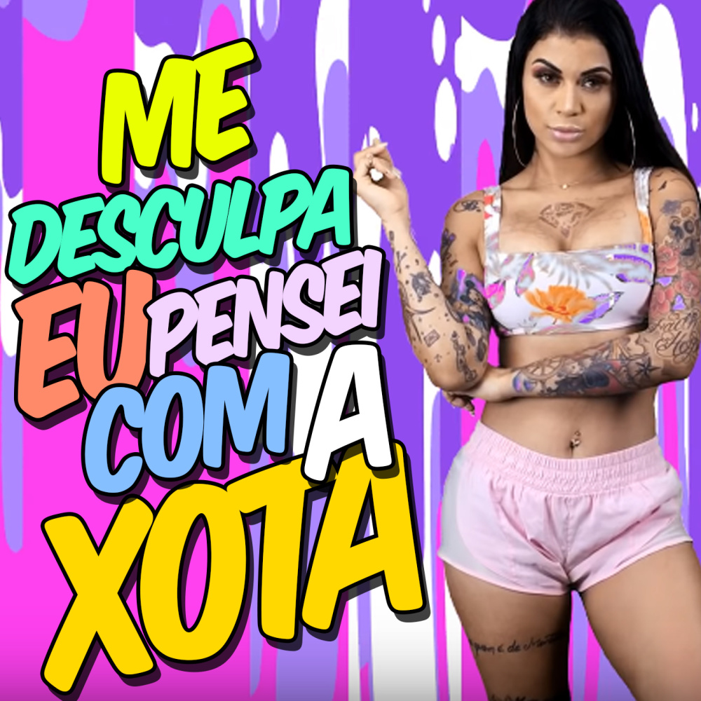 Me Desculpa Eu Pensei Com a Xota (Explicit)