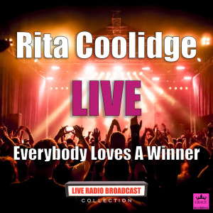 Dengarkan lagu Everybody Loves a Winner (Live) nyanyian Rita Coolidge dengan lirik