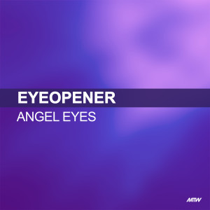 收聽Eyeopener的Angel Eyes (Cheeky Trax Remix)歌詞歌曲