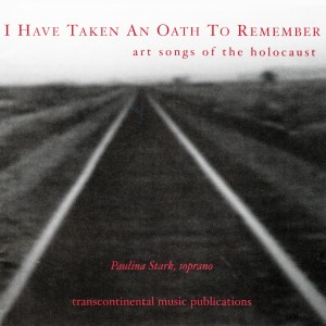 Paulina Stark的專輯I Have Taken an Oath to Remember: Art Songs of the Holocaust
