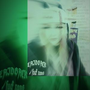 Koshaya的專輯Laidback (fuckxans) [Explicit]