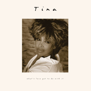 Tina Turner的專輯What's Love Got to Do with It (30th Anniversary Deluxe Edition)