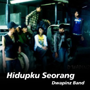Dengarkan Hidupku Seorang lagu dari Dwapinz Band dengan lirik