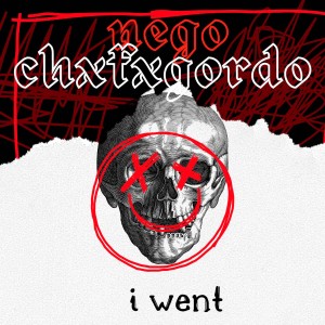 CHXFXGORDO的專輯I Went - Nego