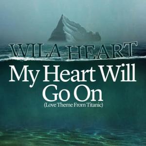 收聽Wila Heart的My Heart Will Go On (Love Theme from Titanic)(Acappella)歌詞歌曲