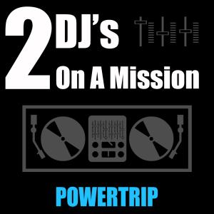 2 DJ's On A Mission的專輯Powertrip
