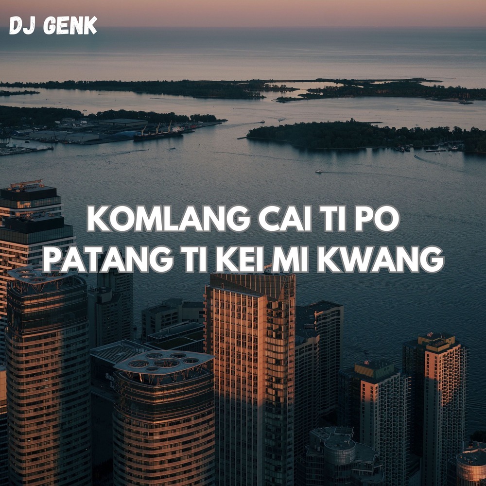 KOMLANG CAI TI PO PATANG TI KEI MI KWANG