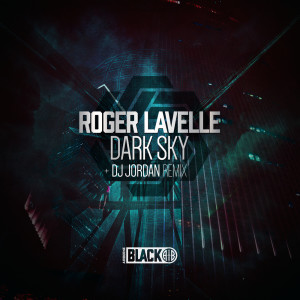 ดาวน์โหลดและฟังเพลง Dark Sky (DJ Jordan Remix) พร้อมเนื้อเพลงจาก Roger Lavelle