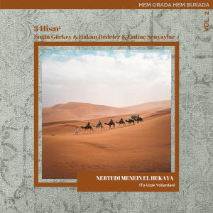 ดาวน์โหลดและฟังเพลง Nebtedi Menein Hekaya (Ta Uzak Yollardan) พร้อมเนื้อเพลงจาก 3 Hisar