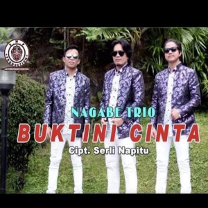 Dengarkan Buktini Cinta lagu dari Nagabe Trio dengan lirik