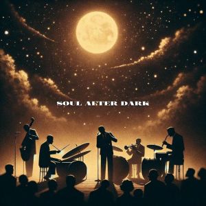 After Dark Academy的专辑Soul After Dark (Cosmic Grooves in the Moonlit Jazzscapes)