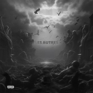 Listen to LES AUTRES (Explicit) song with lyrics from Sharki