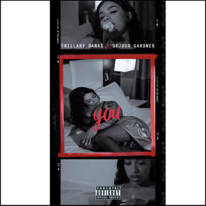 收聽Trillary Banks的YOU (Explicit)歌詞歌曲
