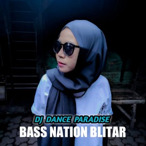 Dengarkan DJ DANCE PARADISE lagu dari Bass Nation Blitar dengan lirik