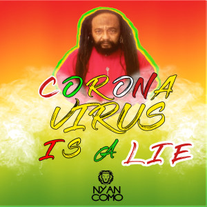 收聽NYAN COMO的Corona Virus Is a Lie歌詞歌曲