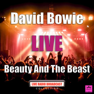 Listen to Beauty And The Beast (Live) song with lyrics from David Bowie
