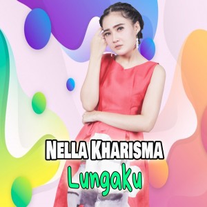 Listen to Lungaku song with lyrics from Nella Kharisma