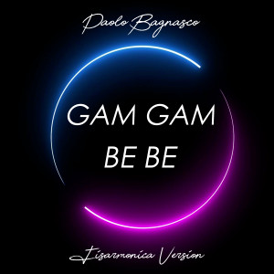 อัลบัม Gam Gam / Be Be (Fisarmonica Version) ศิลปิน Paolo Bagnasco