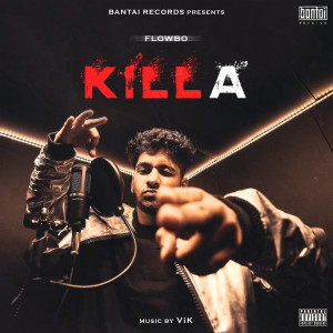 Listen to KILLA (Explicit) song with lyrics from Flowbo