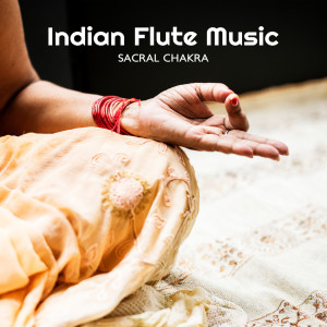 Indian Flute Music (Sacral Chakra, Instrumental Music for Karma Yoga, Breathing, Chanting, Gesture)