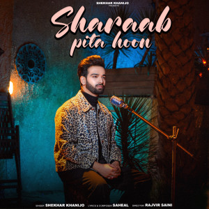 Album Sharaab Pita Hoon from Shekhar Khanijo