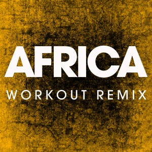 ดาวน์โหลดและฟังเพลง Africa (Extended Workout Remix) พร้อมเนื้อเพลงจาก Power Music Workout