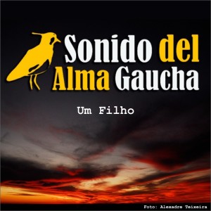 Dengarkan Um Filho lagu dari Sonido del Alma Gaucha dengan lirik