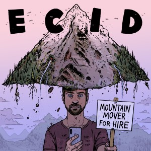 ดาวน์โหลดและฟังเพลง Mountain Mover for Hire (Explicit) พร้อมเนื้อเพลงจาก Ecid