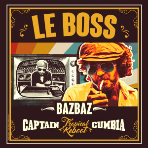 Album Le boss (Tropical Reboot) oleh Bazbaz