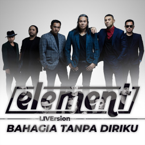 Album Bahagia Tanpa Diriku (Live) from Element