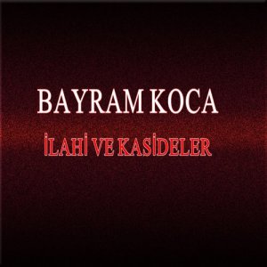 Album İlahi Ve Kasideler oleh Bayram Koca