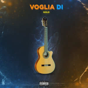 Listen to Voglia di (Explicit) song with lyrics from Gold
