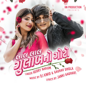 Listen to Lal Lal Gulab No Goto song with lyrics from Herry Nakum