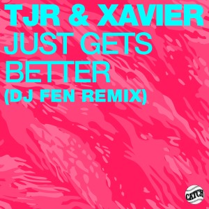 TJR的專輯Just Gets Better (DJ Fen Remix)
