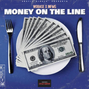 收聽Wobase的Money On The Line (feat. iNFMS) (Explicit)歌詞歌曲