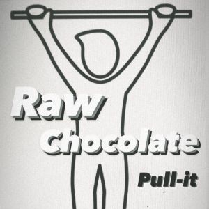 Listen to Pull-it song with lyrics from Raw chocolate