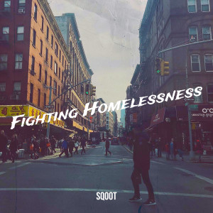 ดาวน์โหลดและฟังเพลง Fighting Homelessness พร้อมเนื้อเพลงจาก Sqoot