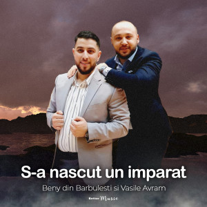 Dengarkan lagu S-a nascut un imparat nyanyian Beny din Barbulesti dengan lirik
