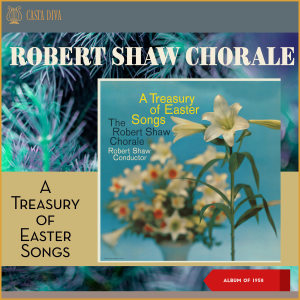 Album A Treasury of Easter Songs (Album of 1958) from Robert Shaw Chorale