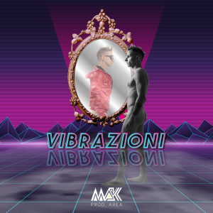 Listen to Vibrazioni (Explicit) song with lyrics from MAK