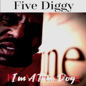 ดาวน์โหลดและฟังเพลง Im a True Dog (Explicit) พร้อมเนื้อเพลงจาก Five Diggy