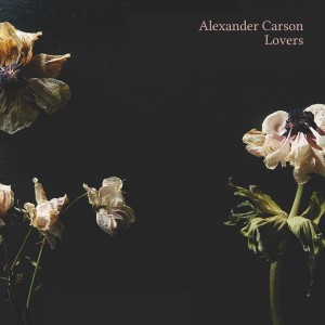 ดาวน์โหลดและฟังเพลง Lovers พร้อมเนื้อเพลงจาก Alexander Carson